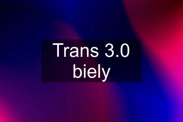 Trans 3.0 biely