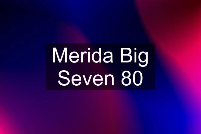 Merida Big Seven 80