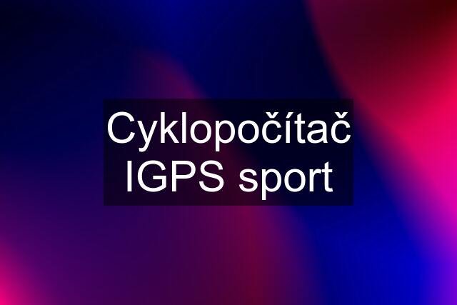 Cyklopočítač IGPS sport