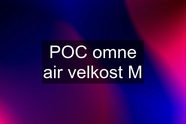 POC omne air velkost M