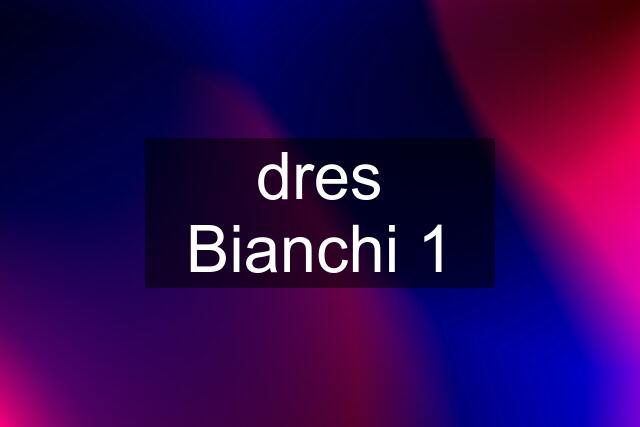 dres Bianchi 1