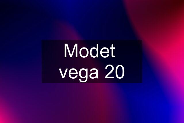 Modet  vega "20"