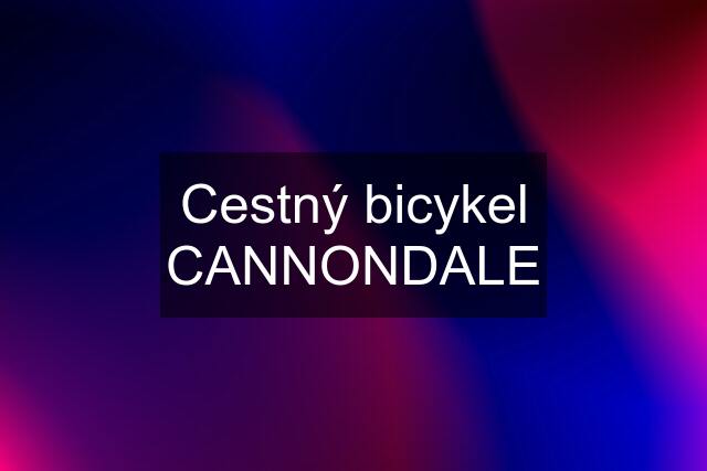 Cestný bicykel CANNONDALE