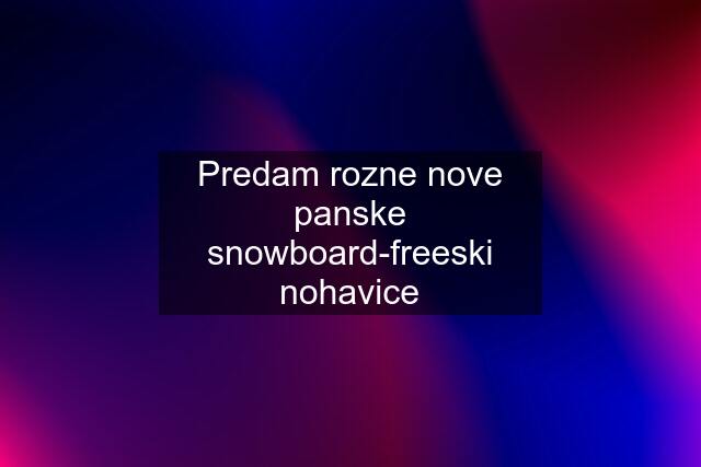 Predam rozne nove panske snowboard-freeski nohavice