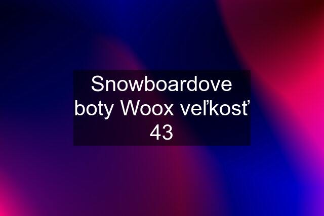 Snowboardove boty Woox veľkosť 43