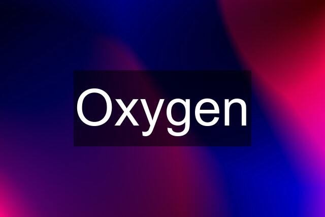 Oxygen