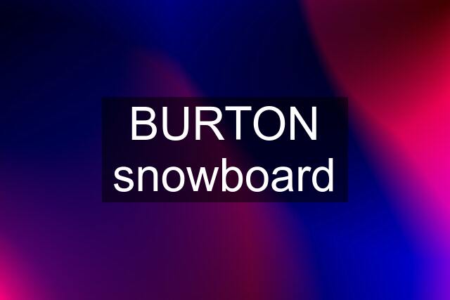 BURTON snowboard