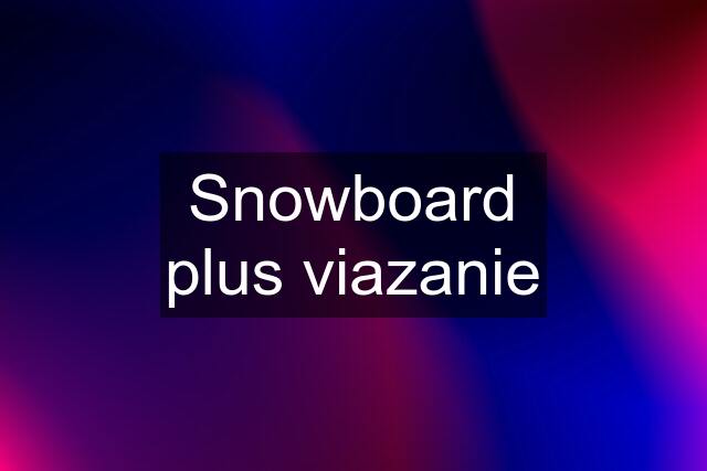 Snowboard plus viazanie