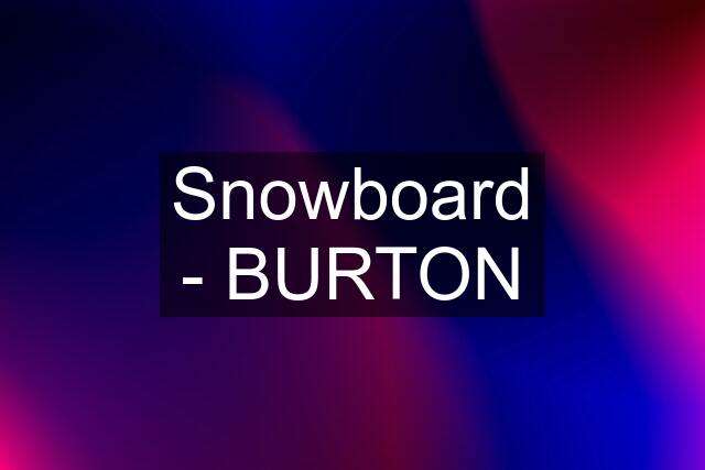 Snowboard - BURTON