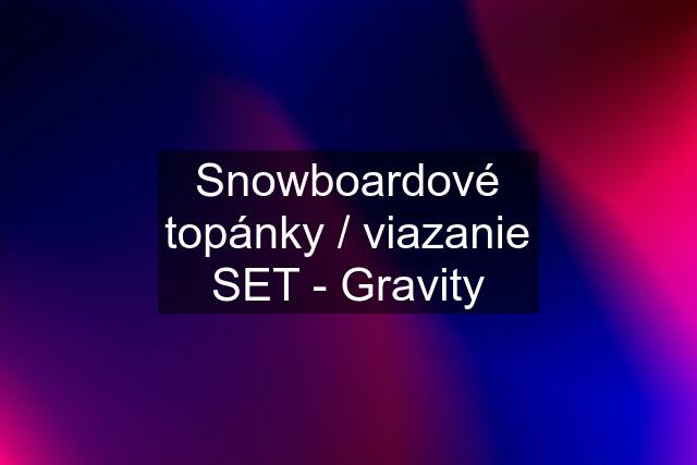 Snowboardové topánky / viazanie SET - Gravity