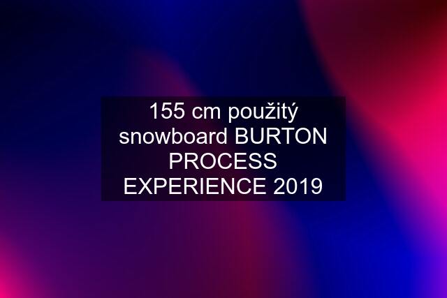 155 cm použitý snowboard BURTON PROCESS EXPERIENCE 2019