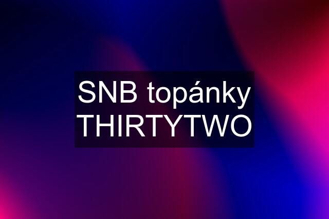 SNB topánky THIRTYTWO