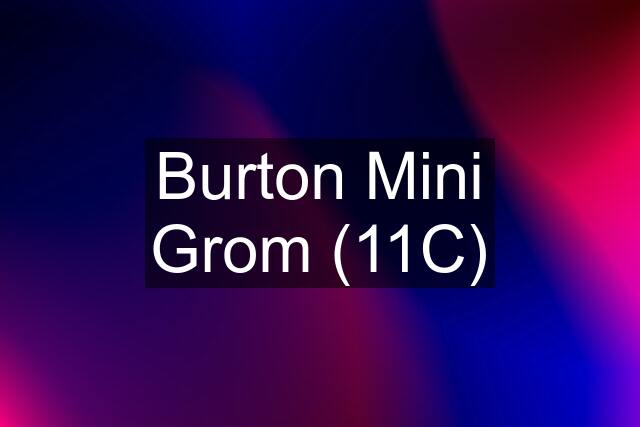 Burton Mini Grom (11C)