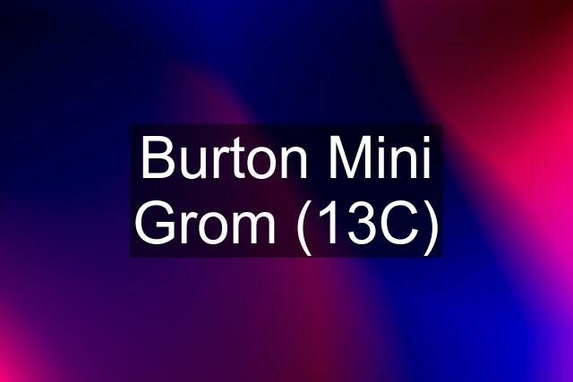 Burton Mini Grom (13C)