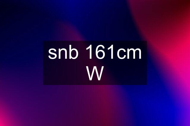 snb 161cm W