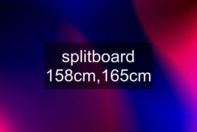 splitboard 158cm,165cm