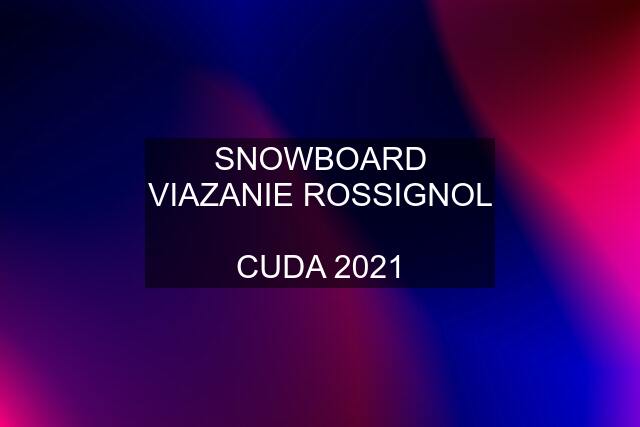 SNOWBOARD VIAZANIE ROSSIGNOL  CUDA 2021