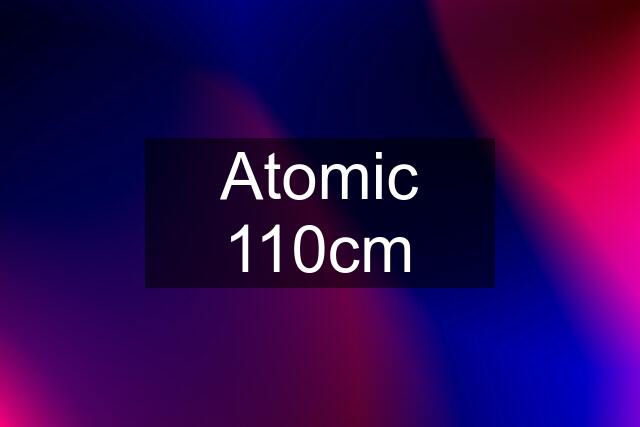 Atomic 110cm