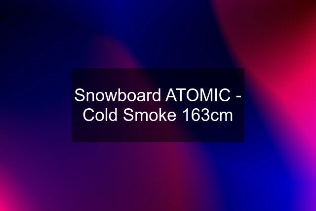 Snowboard ATOMIC - Cold Smoke 163cm