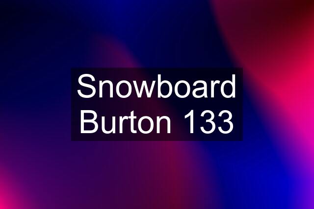 Snowboard Burton 133