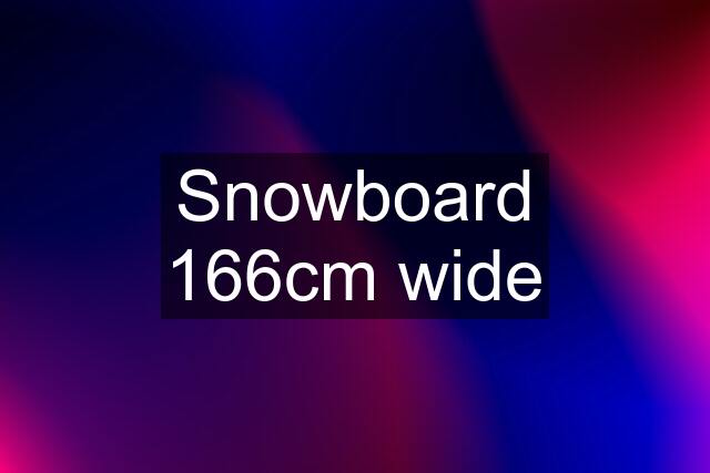 Snowboard 166cm wide