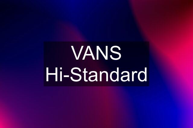 VANS Hi-Standard