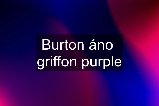 Burton áno  griffon purple