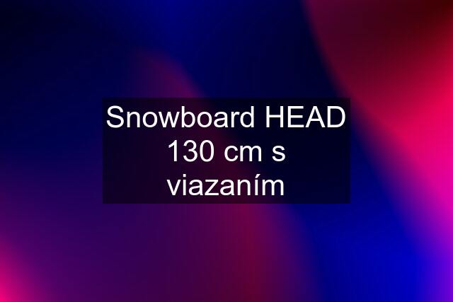 Snowboard HEAD 130 cm s viazaním