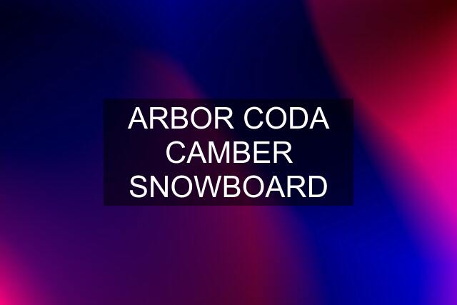 ARBOR CODA CAMBER SNOWBOARD