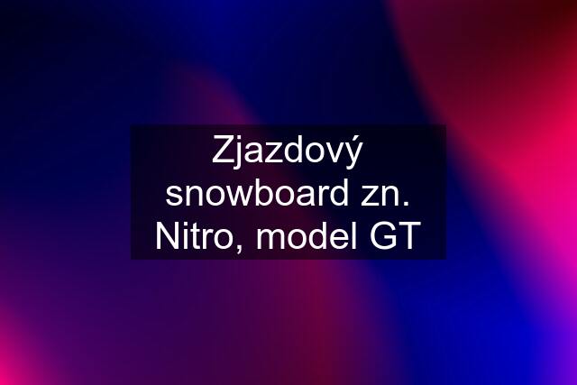 Zjazdový snowboard zn. Nitro, model GT