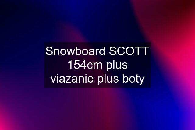 Snowboard SCOTT 154cm plus viazanie plus boty