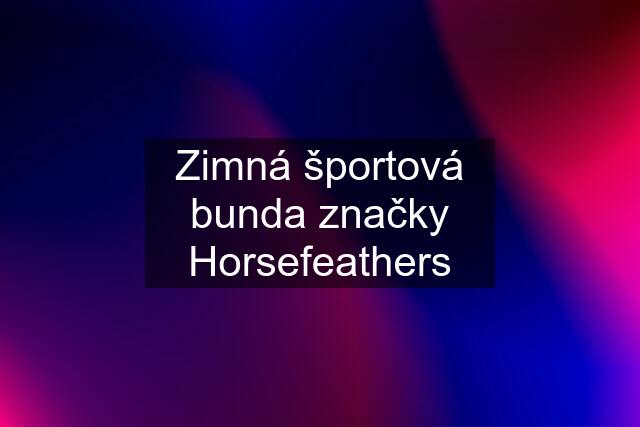 Zimná športová bunda značky Horsefeathers