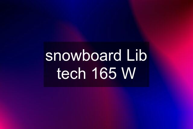 snowboard Lib tech 165 W