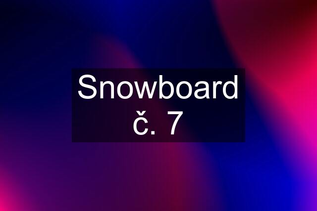 Snowboard č. 7