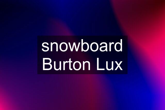 snowboard Burton Lux