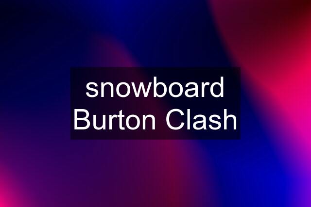 snowboard Burton Clash