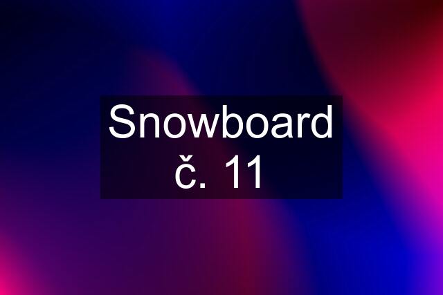 Snowboard č. 11