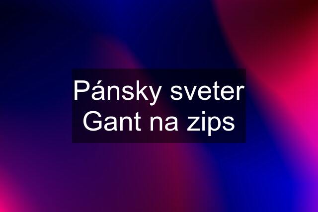 Pánsky sveter Gant na zips