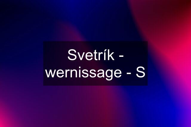 Svetrík - wernissage - S