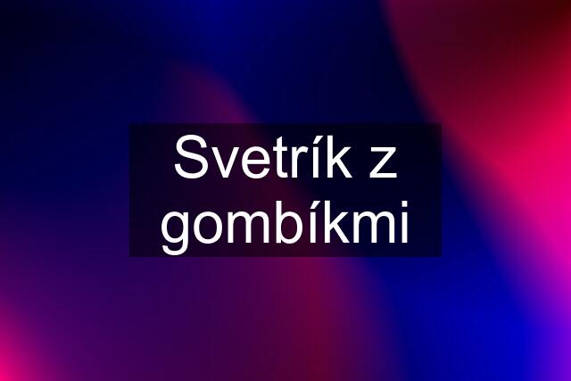 Svetrík z gombíkmi