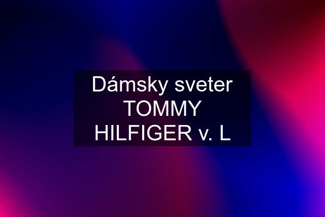 Dámsky sveter TOMMY HILFIGER v. L