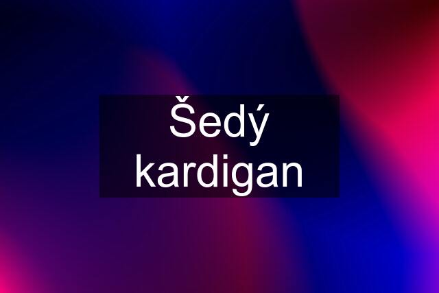 Šedý kardigan