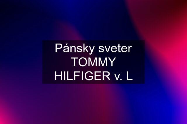 Pánsky sveter TOMMY HILFIGER v. L