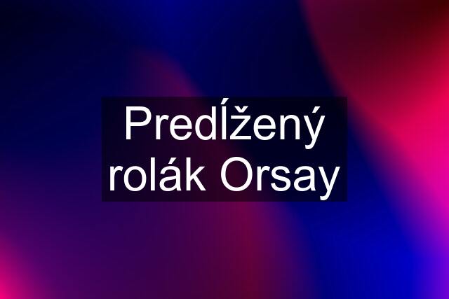 Predĺžený rolák Orsay