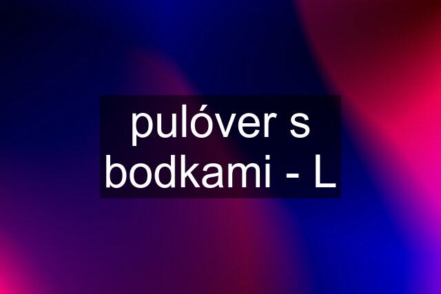 pulóver s bodkami - L