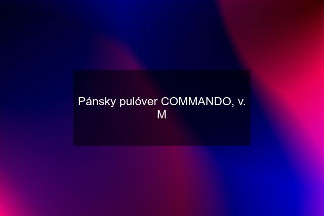 Pánsky pulóver COMMANDO, v. M