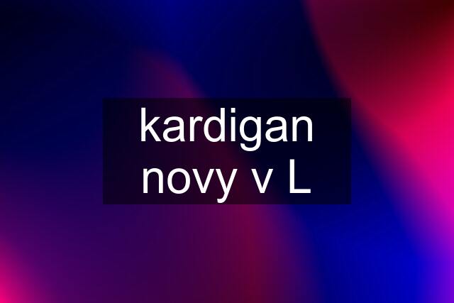 kardigan novy v L