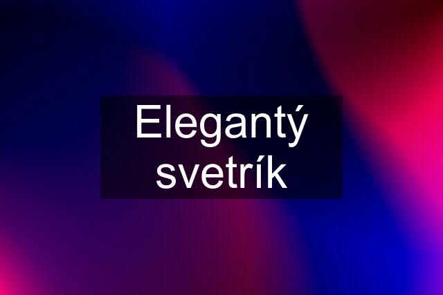 Elegantý svetrík