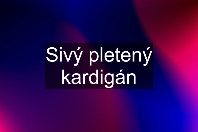 Sivý pletený kardigán