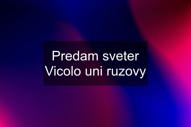 Predam sveter Vicolo uni ruzovy